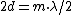 2d = m \cdot \lambda /2